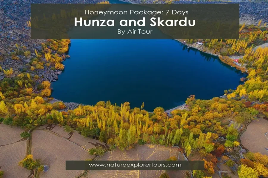 Honeymoon in Hunza & Skardu 7 Days – By Air