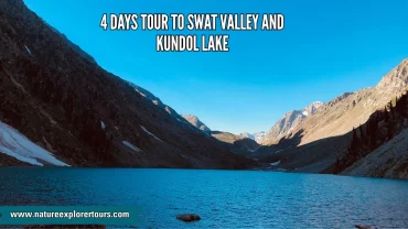 4 days tour to swat valley and kundol lake